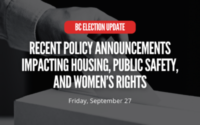 BC Election Update: Recent Policy Announcements Impacting Housing, Public Safety, and Women’s Rights