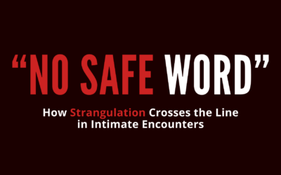 No Safe Word: How Strangulation Crosses the Line in Intimate Encounters