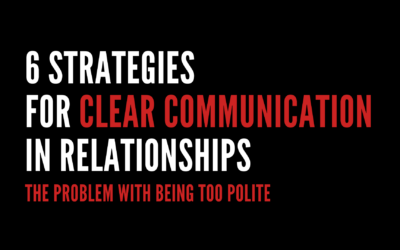 6 Strategies for Clear Communication in Relationships