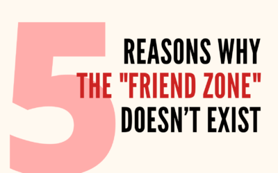 5 Reasons Why The “Friend Zone” Doesn’t Exist